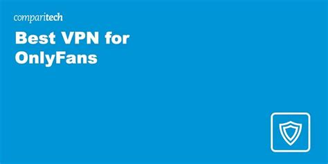 onlyfans vpn|Best VPNs for OnlyFans in 2024